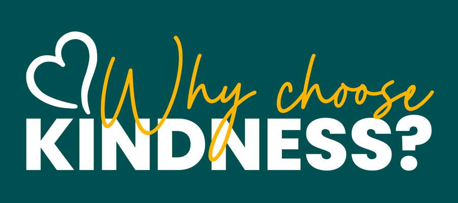 Why choose kindness